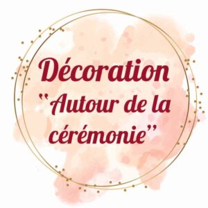 Décoration « Autour de la cérémonie »