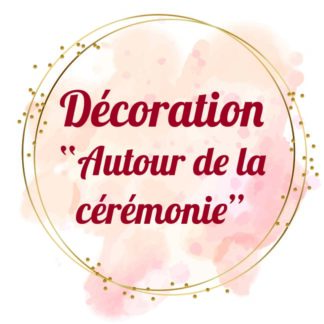 Décoration « Autour de la cérémonie »